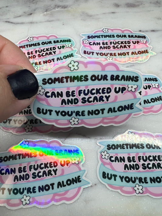 Sometimes our Brains Can Be Fucked Up and Scary Die Cut Sticker