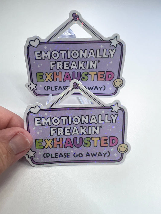 Emotionally Freakin Exhausted Die Cut Sticker (c 010)