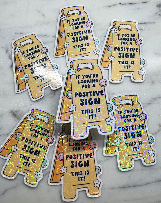 If You're Looking for A Positive Sign This Is It Die Cut Sticker (a 003)