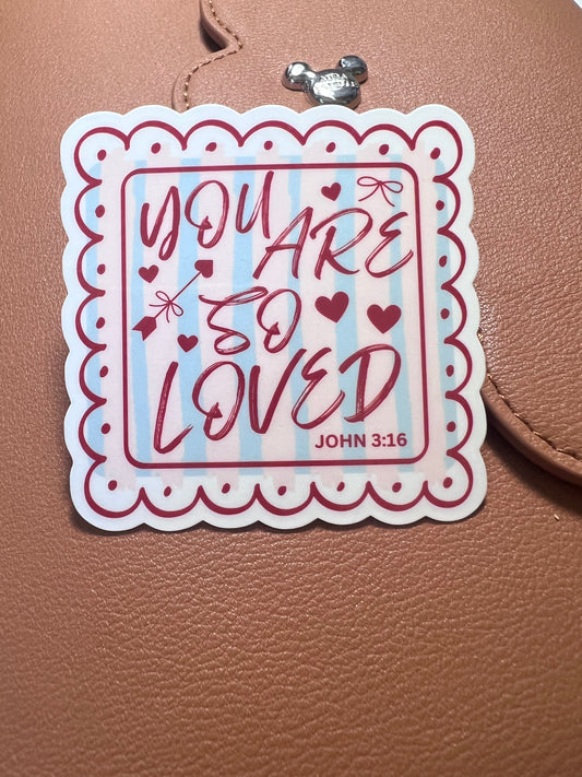 You are So Loved  Die Cut Sticker