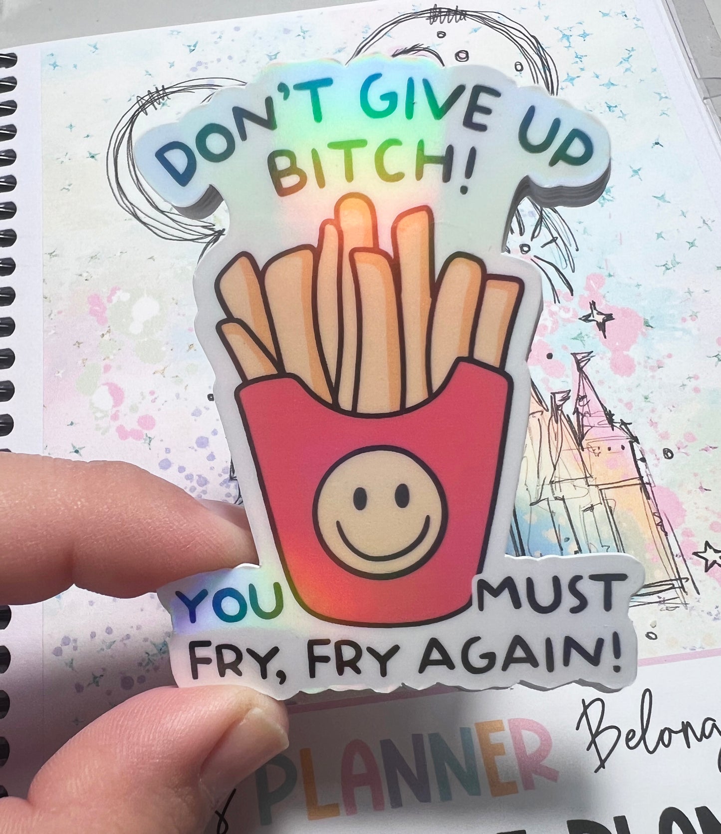 Don't Give Up Bitch You Must Fry Fry Again Die Cut Sticker