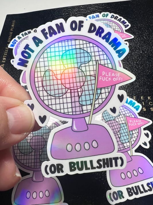 Not a Fan of Drama (or Bullshit) Die Cut Sticker (a 012)