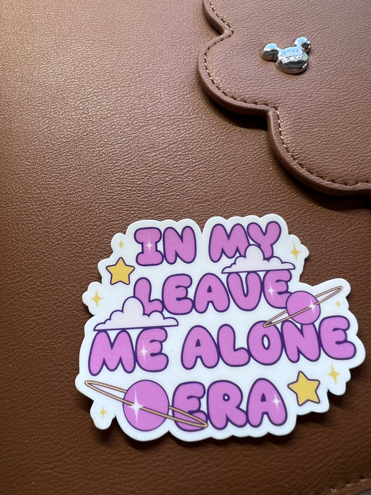 In My Leave Me Alone Era Die Cut Sticker (c 002)