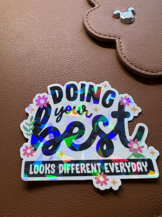 Doing Your Best Looks Different Everyday Die Cut Sticker  (c 002)
