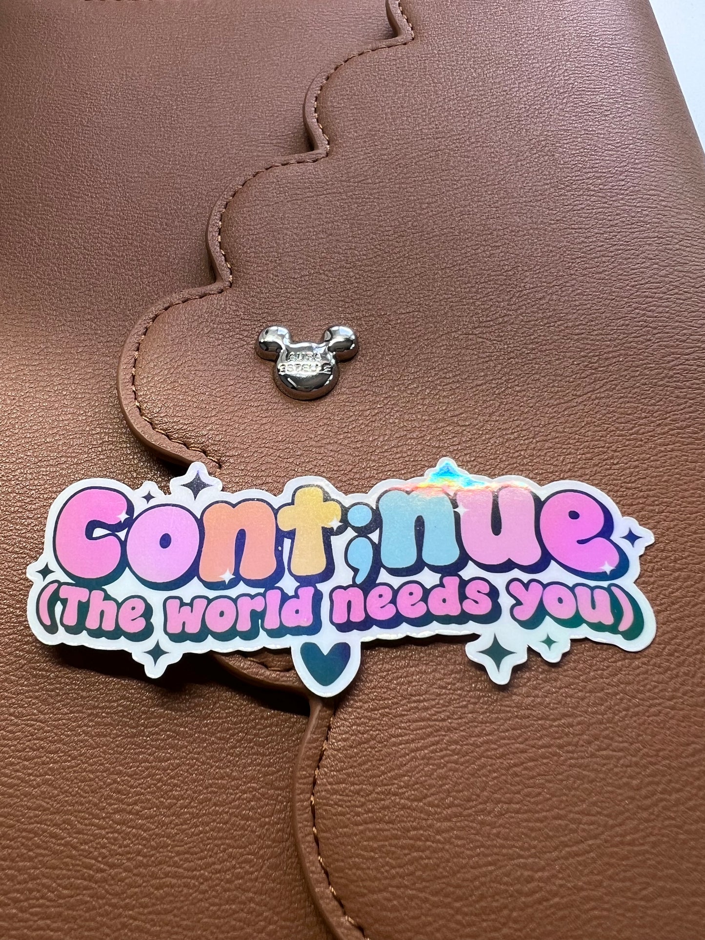 Continue The World Needs You Die Cut Sticker(a 013)