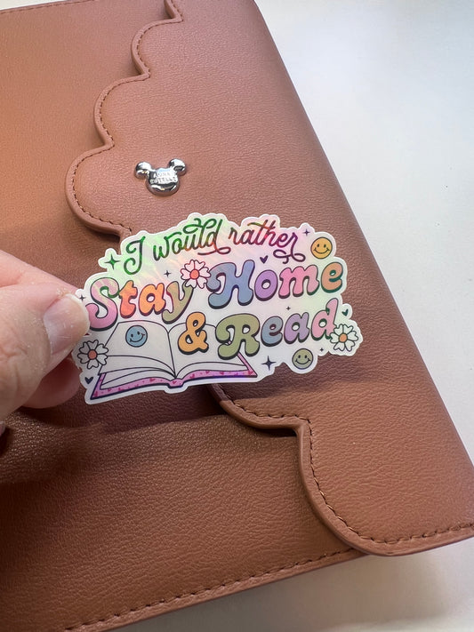 I Would Rather Stay Home & Read Die Cut Sticker (b 016)